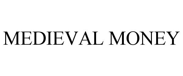 Trademark Logo MEDIEVAL MONEY