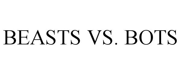  BEASTS VS. BOTS