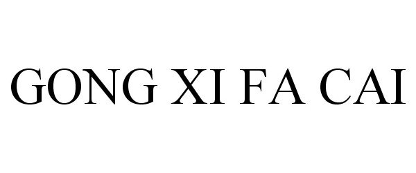 Trademark Logo GONG XI FA CAI