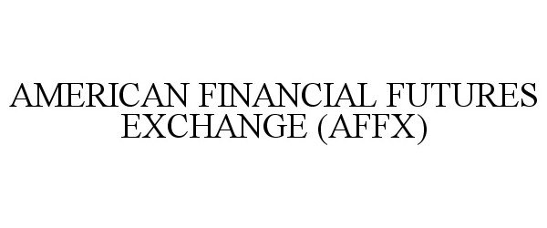  AMERICAN FINANCIAL FUTURES EXCHANGE (AFFX)