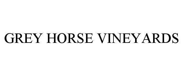 Trademark Logo GREY HORSE VINEYARDS