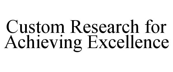  CUSTOM RESEARCH FOR ACHIEVING EXCELLENCE