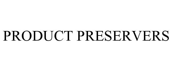 Trademark Logo PRODUCT PRESERVERS