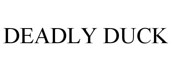 Trademark Logo DEADLY DUCK