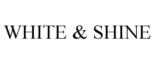 Trademark Logo WHITE &amp; SHINE
