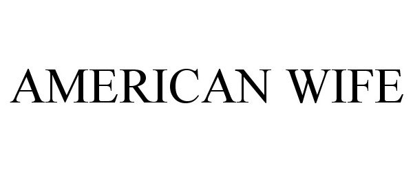 Trademark Logo AMERICAN WIFE