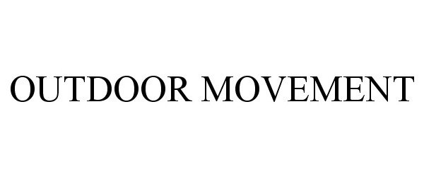 Trademark Logo OUTDOOR MOVEMENT