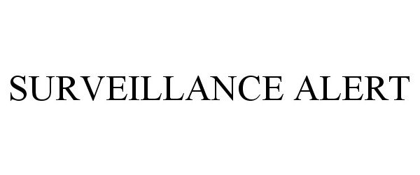 Trademark Logo SURVEILLANCE ALERT