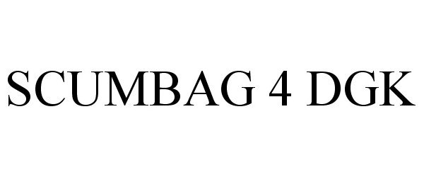 Trademark Logo SCUMBAG 4 DGK