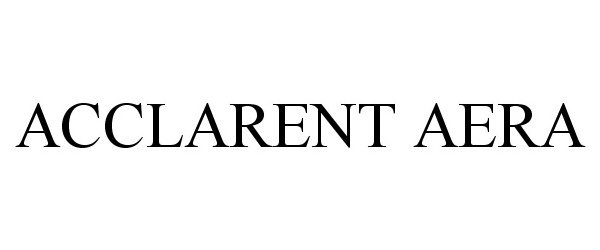 Trademark Logo ACCLARENT AERA