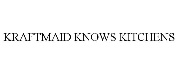 Trademark Logo KRAFTMAID KNOWS KITCHENS