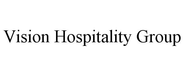 Trademark Logo VISION HOSPITALITY GROUP