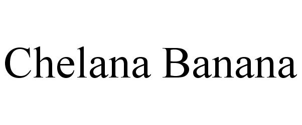 Trademark Logo CHELANA BANANA