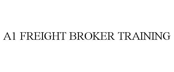 Trademark Logo A1 FREIGHT BROKER TRAINING