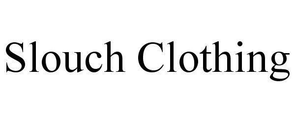  SLOUCH CLOTHING