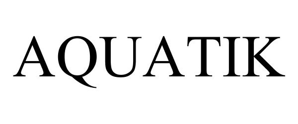 Trademark Logo AQUATIK