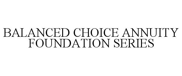 Trademark Logo BALANCED CHOICE ANNUITY FOUNDATION SERIES