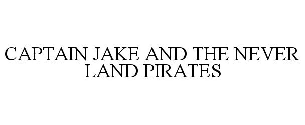 CAPTAIN JAKE AND THE NEVER LAND PIRATES