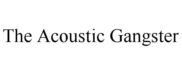  THE ACOUSTIC GANGSTER