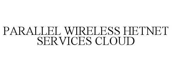 Trademark Logo PARALLEL WIRELESS HETNET SERVICES CLOUD