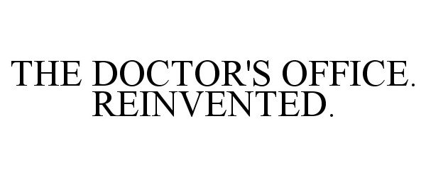 Trademark Logo THE DOCTOR'S OFFICE. REINVENTED.