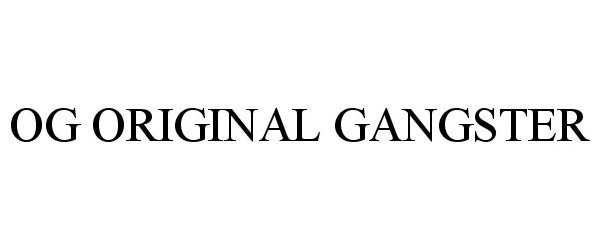 Trademark Logo OG ORIGINAL GANGSTER