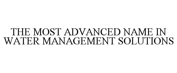 Trademark Logo THE MOST ADVANCED NAME IN WATER MANAGEMENT SOLUTIONS