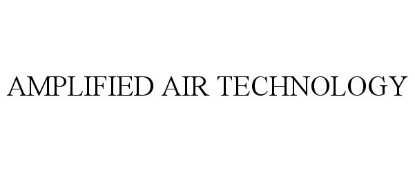  AMPLIFIED AIR TECHNOLOGY