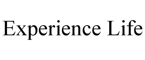 EXPERIENCE LIFE