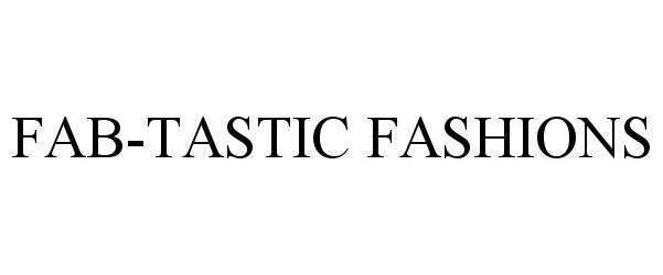 Trademark Logo FAB-TASTIC FASHIONS