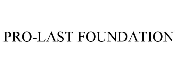 Trademark Logo PRO-LAST FOUNDATION