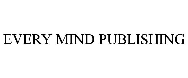  EVERY MIND PUBLISHING