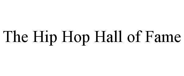 Trademark Logo THE HIP HOP HALL OF FAME