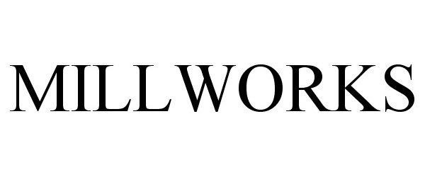 Trademark Logo MILLWORKS