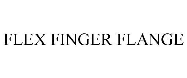  FLEX FINGER FLANGE