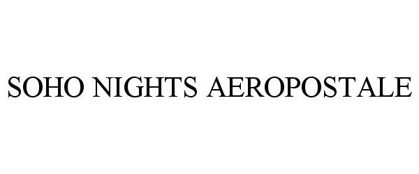 Trademark Logo SOHO NIGHTS AEROPOSTALE