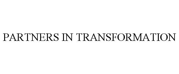 Trademark Logo PARTNERS IN TRANSFORMATION