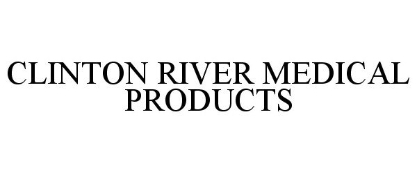  CLINTON RIVER MEDICAL PRODUCTS