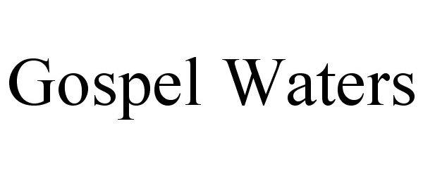 Trademark Logo GOSPEL WATERS