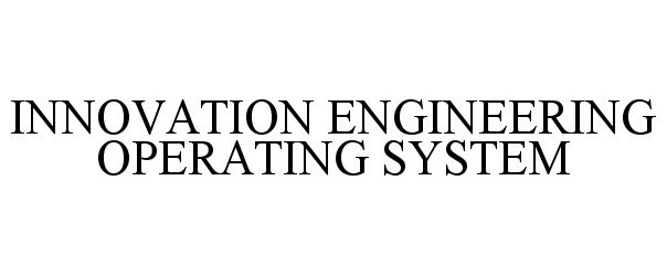  INNOVATION ENGINEERING OPERATING SYSTEM