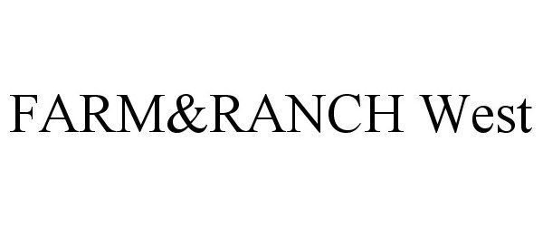 Trademark Logo FARM&amp;RANCH WEST