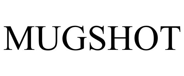 Trademark Logo MUGSHOT
