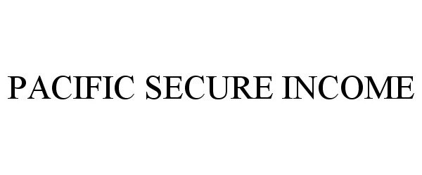  PACIFIC SECURE INCOME