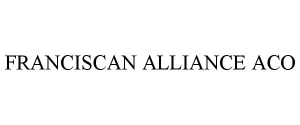  FRANCISCAN ALLIANCE ACO