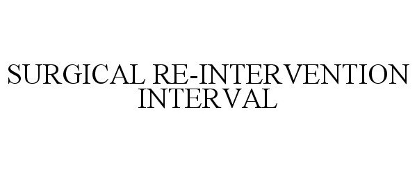  SURGICAL RE-INTERVENTION INTERVAL