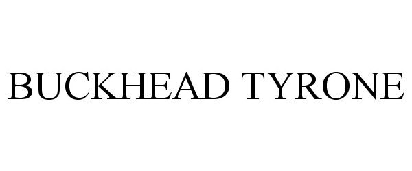 Trademark Logo BUCKHEAD TYRONE