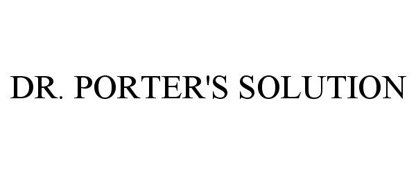 Trademark Logo DR. PORTER'S SOLUTION