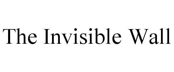  THE INVISIBLE WALL