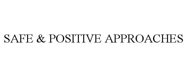  SAFE &amp; POSITIVE APPROACHES