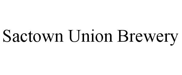 Trademark Logo SACTOWN UNION BREWERY